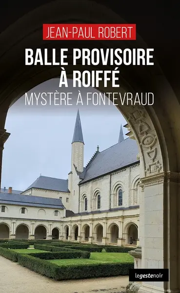Balle provisoire à Roiffé : mystère à Fontevraud