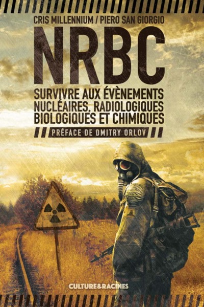 NRBC : survivre aux évènements nucléaires, radiologiques, biologiques et chimiques