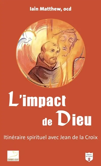 L'impact de Dieu : itinéraire spirituel avec saint Jean de la Croix
