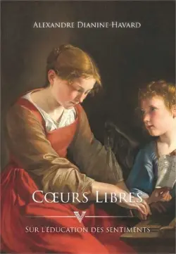 Coeurs libres : sur l'éducation des sentiments