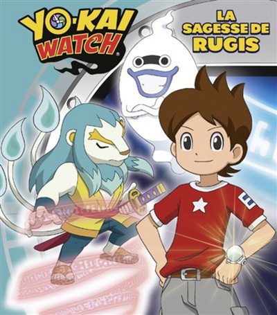 Yo-kai watch : la sagesse de Rugis