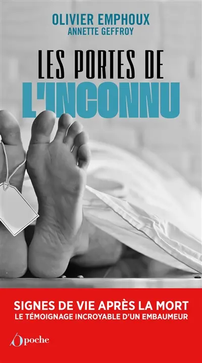 Les portes de l'inconnu : signes de vie après la mort : le témoignage incroyable d'un embaumeur