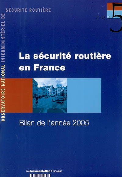 La sécurité routière en France : bilan de l'année 2005