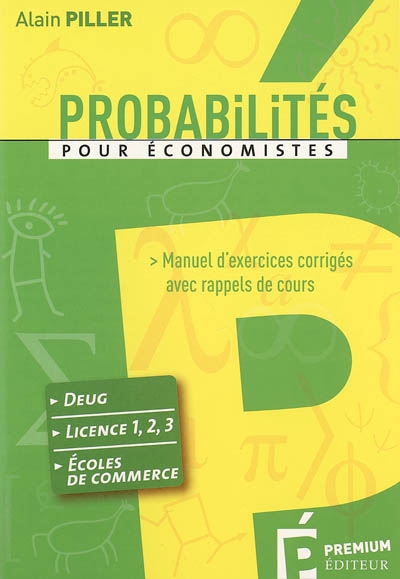 Probabilités pour économistes : manuel d'exercices corrigés avec rappels de cours : deug, licence 1-2-3, écoles de commerce