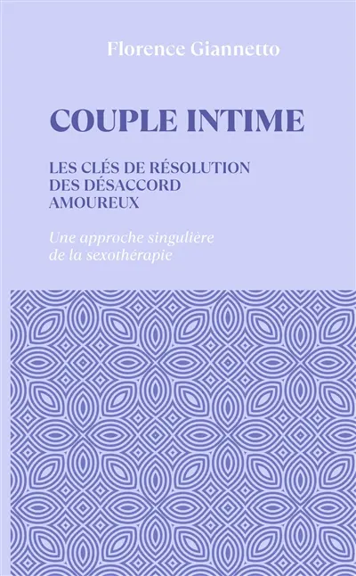 Couple intime : les clés de résolution des désaccords amoureux : une approche singulière de la sexothérapie