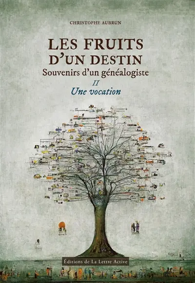 Les fruits d'un destin : souvenirs d'un généalogiste. Vol. 2. Une vocation