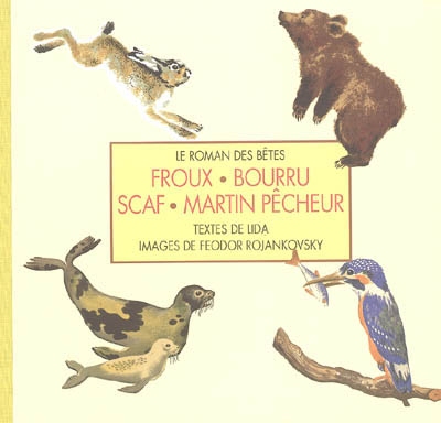 Le roman des bêtes. Vol. 2005. Froux, Bourru, Scaf, Martin pêcheur
