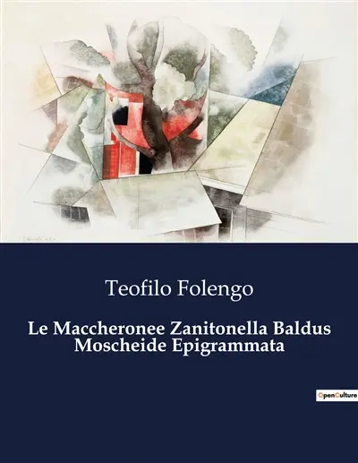 Le Maccheronee Zanitonella Baldus Moscheide Epigrammata : Un viaggio poetico tra amore e satira nel mondo contadino rinascimentale