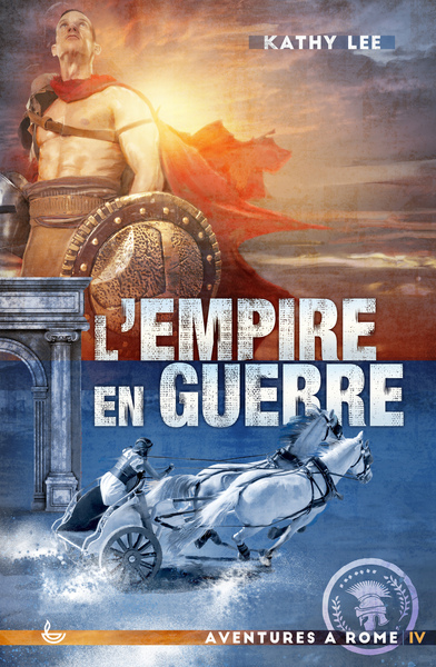 Aventures à Rome. Vol. 4. L'Empire en guerre