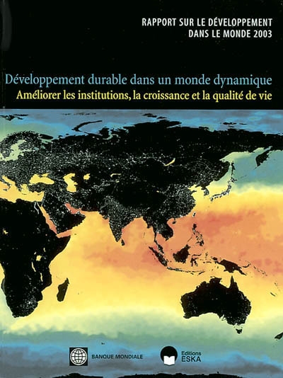 Rapport sur le développement dans le monde 2003 : développement durable dans un monde dynamique : améliorer les institutions, la croissance et la qualité de vie