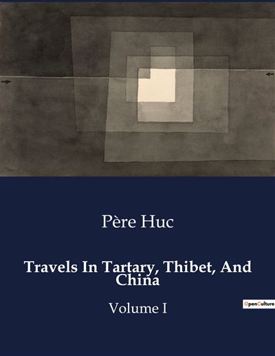 Travels In Tartary, Thibet,...