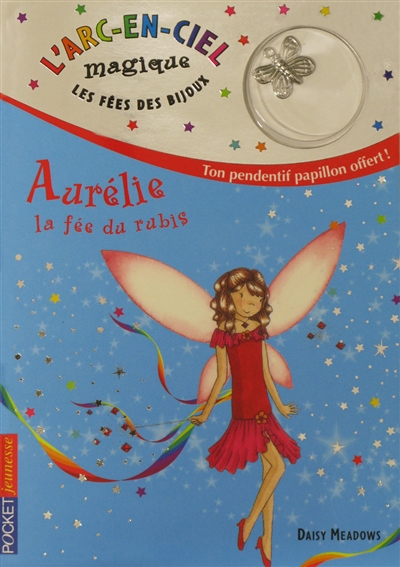 L'arc-en-ciel magique : les fées des bijoux. Vol. 2. Aurélie, la fée du rubis