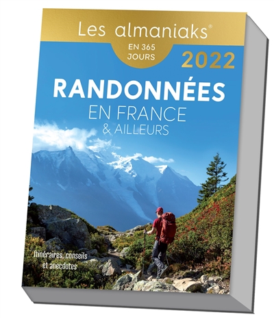 Randonnées en France & ailleurs : itinéraires, conseils et anecdotes : en 365 jours, 2022