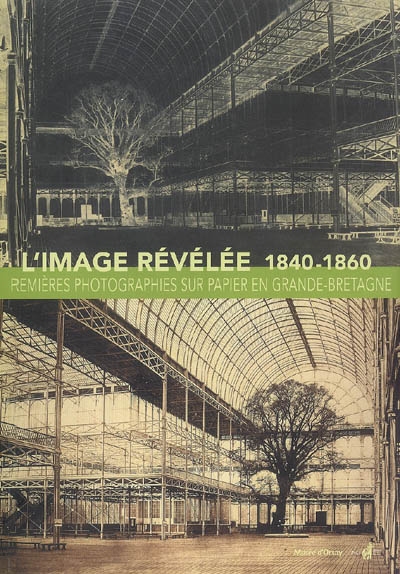 L'image révélée : premières photographies sur papier en Grande-Bretagne (1840-1860)
