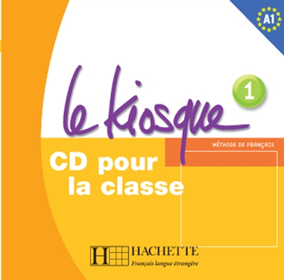 Le kiosque, méthode de français 1, A1 : CD pour la classe