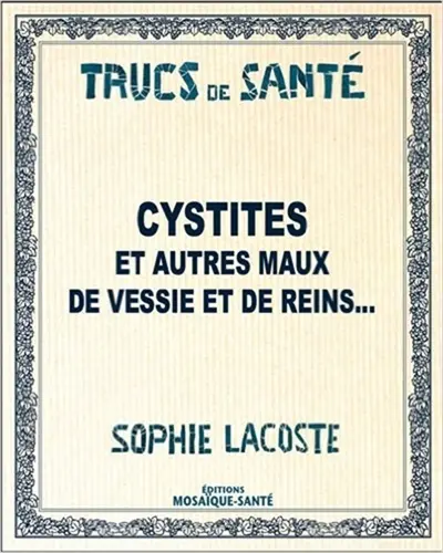 Cystites : calculs et autres maux de vessie et de reins