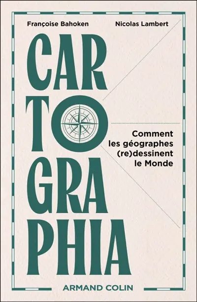 Cartographia : comment les cartographes (re)dessinent le monde