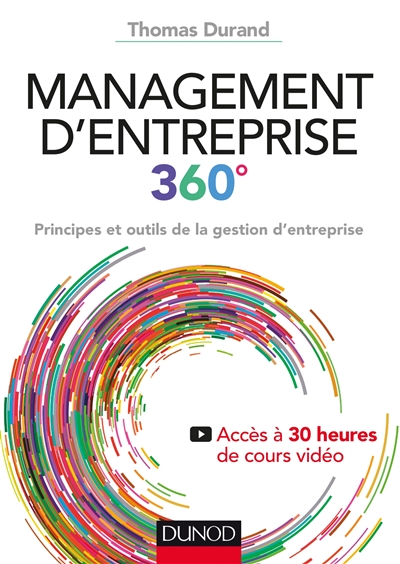 Management d'entreprise 360° : principes et outils de la gestion d'entreprise