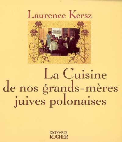 La cuisine de nos grands-mères juives polonaises
