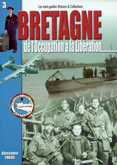 La Bretagne. Vol. 1. De l'Occupation à la Libération, 1940-1944