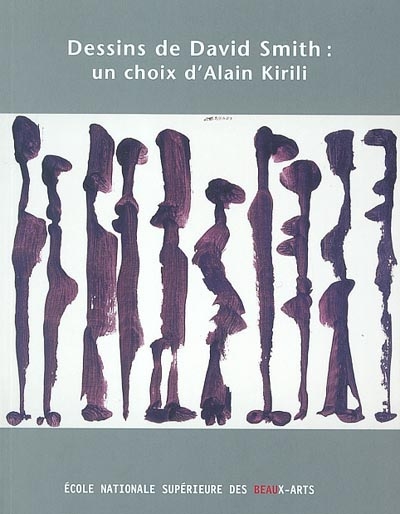 Dessins de David Smith (1906-1965) : un choix d'Alain Kirili : exposition, Paris, chapelle des Petits-Augustins, 18 mars-27 avril 2003