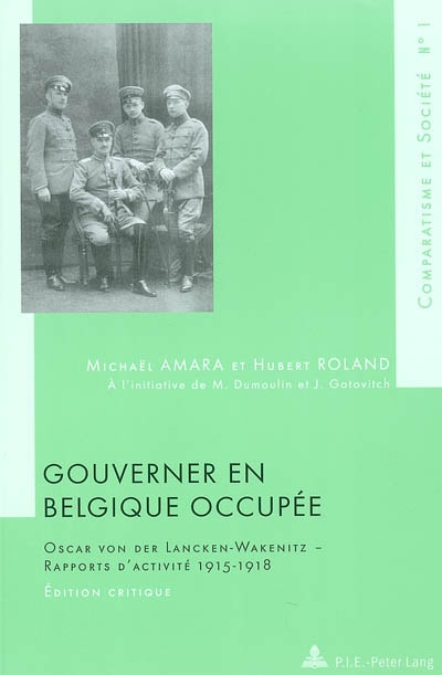 Gouverner en Belgique occupée : Oscar von der Lancken-Wakenitz : rapports d'activité 1915-1918