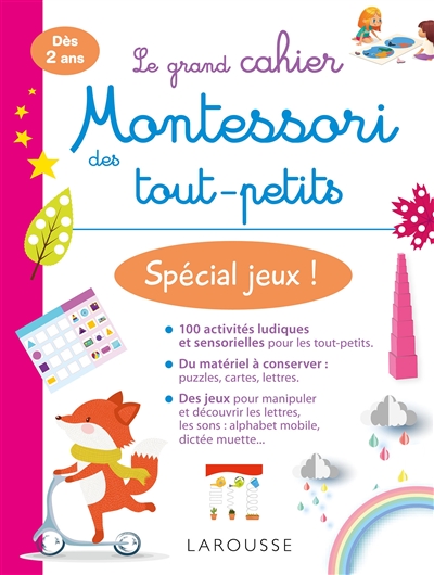Le grand cahier Montessori des tout-petits : spécial jeux ! : dès 2 ans