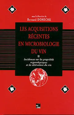 Les Acquisitions récentes en microbiologie du vin : incidences sur les propriétés organoleptiques et les altérations du vin