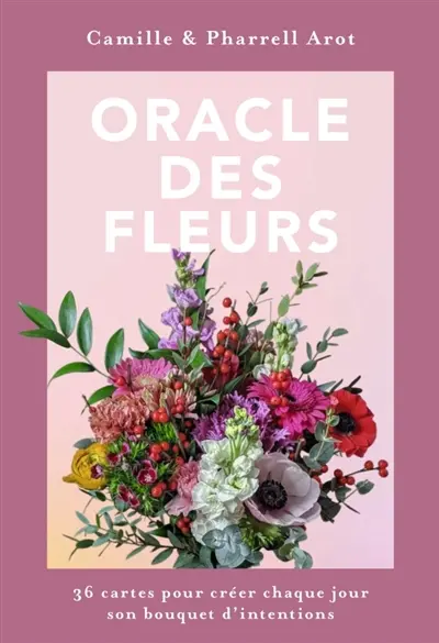 Oracle des fleurs : 36 cartes pour créer chaque jour son bouquet d'intentions