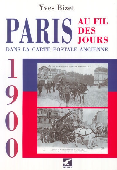 Paris au fil des jours dans la carte postale ancienne : 1900