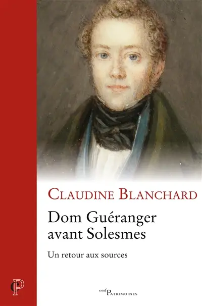 Dom Guéranger avant Solesmes : un retour aux sources