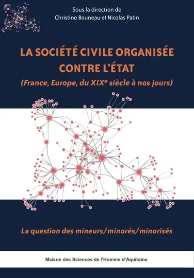 La société civile organisée contre l'Etat (France, Europe, du XIXe siècle à nos jours) : la question des mineurs-minorés-minorisés