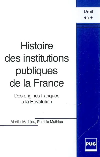 Histoire des institutions publiques de la France : des origines franques à la Révolution