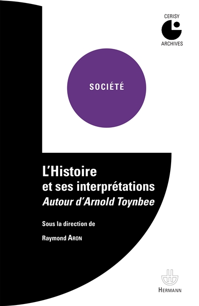 L'histoire et ses interprétations : autour d'Arnold Toynbee : colloque de Cerisy