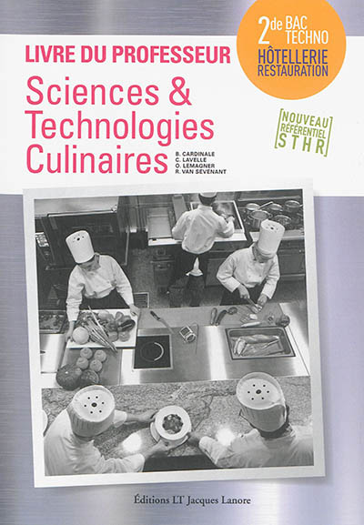 Sciences & technologies culinaires, 2de bac techno hôtellerie restauration : livre du professeur