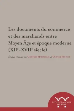 Les documents du commerce et des marchands entre Moyen Age et époque moderne (XIIe-XVIIe siècle)