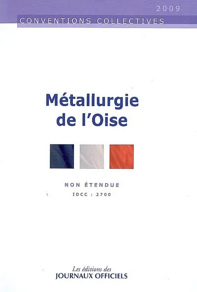 Métallurgie de l'Oise : convention collective non étendue du 9 janvier 2008 : IDCC 2700