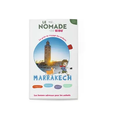 Marrakech : s'amuser, explorer, dormir, manger : les bonnes adresses pour les enfants