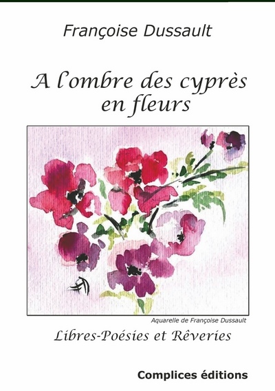 A l'ombre des cyprès en fleurs : libres-poésies et rêveries