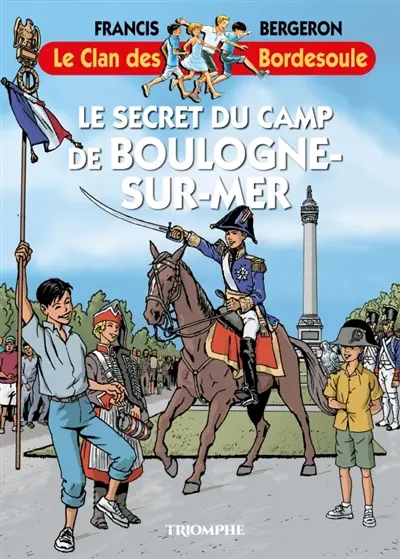 Le clan des Bordesoule. Vol. 40. Le secret du camp de Boulogne-sur-Mer : une aventure du clan des Bordesoule