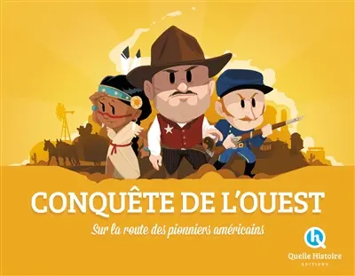 La conquête de l'Ouest : sur la route des pionniers américains