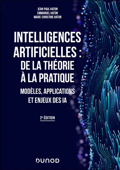 Intelligences artificielles : de la théorie à la pratique : modèles, applications et enjeux des IA