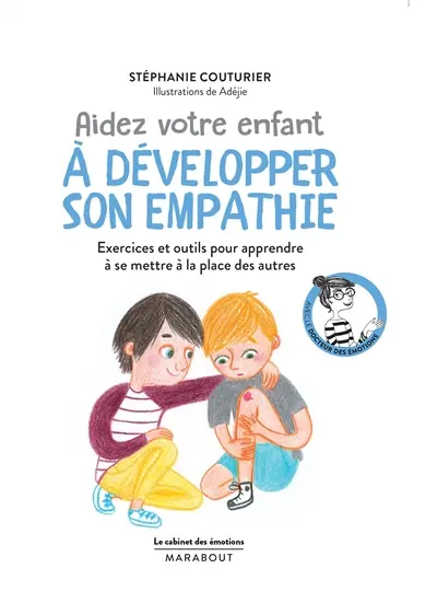 Aidez votre enfant à développer son empathie : exercices et outils pour apprendre à se mettre à la place des autres