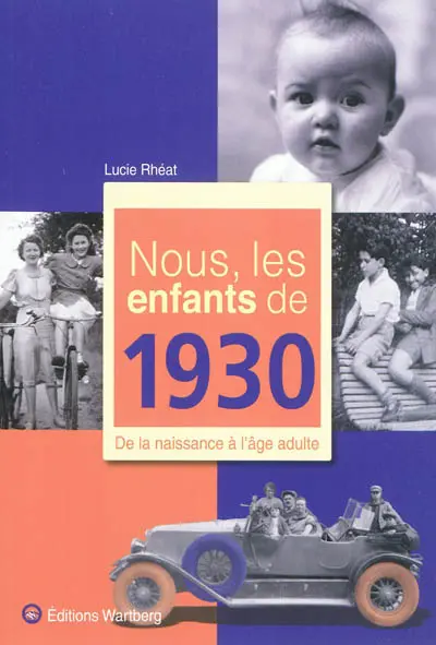 Nous, les enfants de 1930 : de la naissance à l'âge adulte