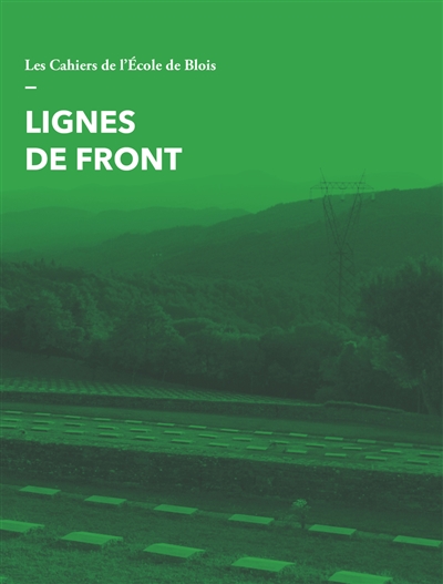 Cahiers de l'Ecole de Blois (Les), n° 22. Lignes de front