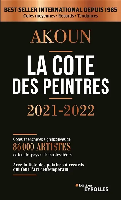 La cote des peintres 2021-2022 : cotes et enchères significatives de 86.000 artistes de tous les pays et de tous les siècles : avec la liste des peintres à records qui font l'art contemporain