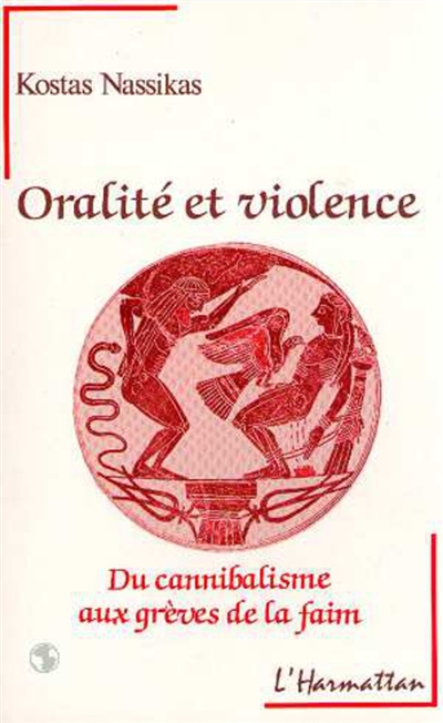 Oralité et violence : du cannibalisme aux grèves de la faim