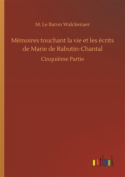 Mémoires touchant la vie et les écrits de Marie de Rabutin-Chantal : Cinquième Partie