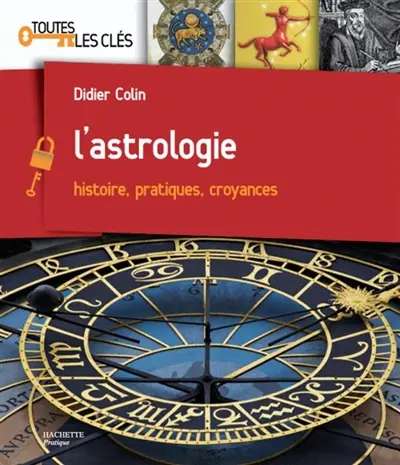L'astrologie : histoire, pratiques, croyances