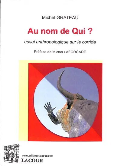 Au nom de qui ? : essai anthropologique sur la corrida